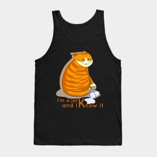 I am a jerk and I know it Tank Top